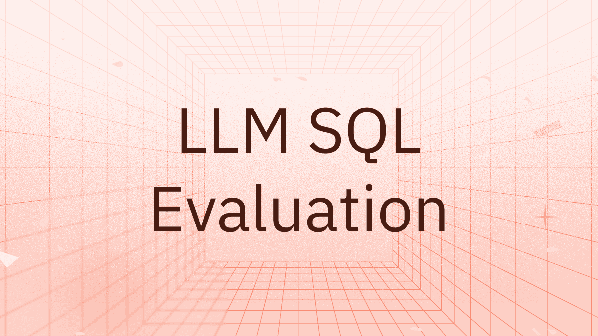 How we evaluate LLMs for SQL generation